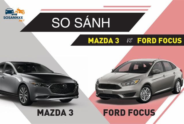 Chọn Ford Focus Hay Mazda 3
