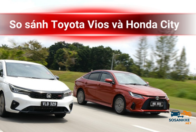 So Sánh Chi Tiết Honda City và Vios